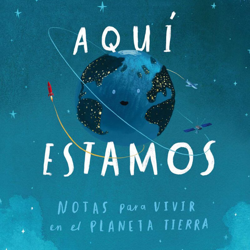 Aquí estamos. Notas para vivir en el planeta Tierra.
